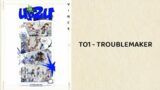 TO1 – Troublemaker (lyrics)