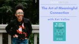 The Art of Meaningful Connection with Kat Vellos