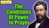 The Conditions Of Power In Prayer || Charles Spurgeon