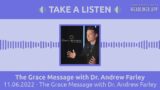 The Grace Message with Dr. Andrew Farley – 11.06.2022 – The Grace Message with Dr. Andrew Farley