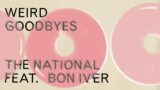The National (feat. Bon Iver) – Weird Goodbyes [Official Lyric Video]