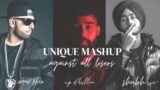The Official UNIQUE MASHUP || AJA WAY MAHIYA +NO LOVE+ AGAINST ALL ODDS BESTEST || SLOWED AND REVERB