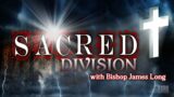 The Sacred Division – Bishop James Long
