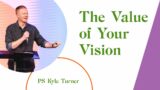 The Value of Your Vision – Ps Kyle Turner