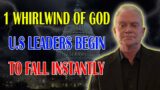 Timothy Dixon PROPHETIC WORD: 1 Whirlwind Of God Causes U.S Leaders To Fall Instantly