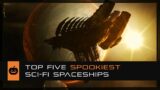 Top Five Spookiest Sci-Fi Spaceships