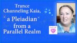 Trance Channeling Kaia, A Pleiadian Galactic Fleet Commander- Implants, Galactic War & Earth History