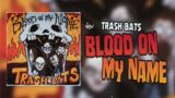 Trash Bats Blood On My Name