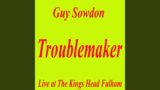 Troublemaker Live at The Kings Head Fulham (Live)