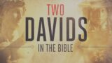 Two Davids in the Bible – Diverse Portrayals in the Bible and what we can learn | Messianic Teaching