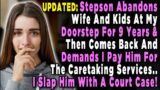UPDATED: Stepson Abandons Wife & Kids At My Doorstep For 9 Years & Then Comes Back And Demands I Pay