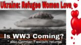 Ukraine War and Love. 11:39 -WW3 is coming? The lose of Freedom in Germany. Thumb Up, help out :)