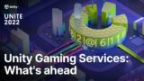 Unity Gaming Services: What's Ahead for 2023 | Unite 2022