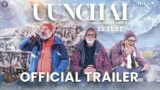 Uunchai – Official Trailer | Amitabh Bachchan, Anupam Kher, Boman Irani