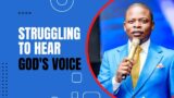 WHY PEOPLE STRUGGLE TO HEAR THE VOICE OF GOD