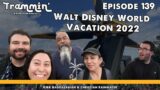 Walt Disney World Vacation 2022 | Trammin' – A Disneyland Podcast Episode 139