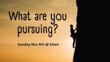 What Are You Pursuing? | Nov 6th  2022 | GP Church of Christ