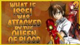 What If ISSEI was Attacked By The Queen Of Blood | Part 2