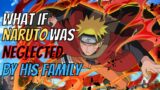What If Naruto Was Neglected By His Family | Finale |