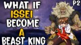 What if Issei Become A Beast King |PART 2|