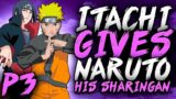 What if Itachi gives Naruto his Sharingan part 3