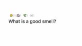 What is a good smell? | AskReddit