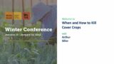 When and How to Kill Cover Crops (Winter Conference Workshop)