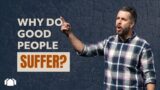 Why Do Good People Suffer? | Mike Patz | Greenhouse Church