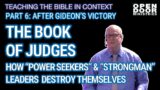 Why Strongman Leaders Like Abimelech Harm Societies | Judges Part 6