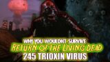 Why You Wouldn't Survive Return of the Living Dead's 2 4 5 Trioxin Virus