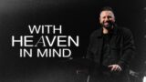 With Heaven in Mind | Chad Fisher | LEGACY