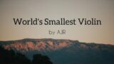 World's Smallest Violin – by AJR Music & Lyrics