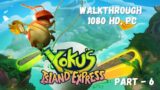 Yoku's Island Express | Gameplay Walkthrough | Part – 6 | Full HD   1080p | PC