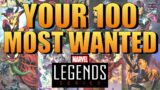 Your 100 Most Wanted Marvel Legends!