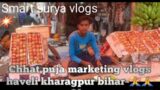 chhath puja furit marketing 28/10/2022 #kharagpur 2022 munger bihar suraj kumar  @smart surya vlogs