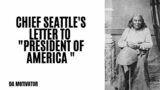 chief Seattle's letter to President l best motivational letter of all time l motivation quotes