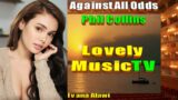 #lovelymusictv Against All Odds / Phil Collins