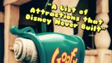 "A List of Attractions that Disney Never Built" Disney Creepypasta