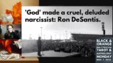 {timestamps} 'God' made a cruel, deluded narcissist: Ron DeSantis. & More Republicans behaving badly