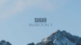 Maroon 5 – Sugar (Lyrics)