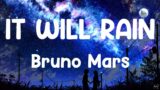 Bruno Mars – It Will Rain (Lyrics)