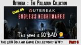 Outbreak The Palladium Collection | 110$ Game Collection? | Game #6 | Endless Nightmare