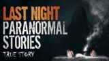 18 True Paranormal Stories | Last Night | Paranormal M