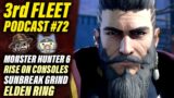 3rd Fleet Ep. 72 | Elden Ring, Monster Hunter Rise on Playstation & Xbox, Sunbreak Grind & More
