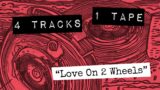 4 TRACKS 1 TAPE "Love On 2 Wheels"