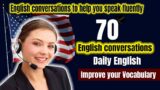 70 English conversation practice | English conversation for beginners & advanced | daily English