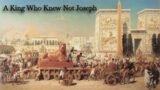 A King Who Knew Not Joseph | Pastor Pat Dean