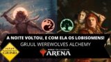 A NOITE VOLTOU, E COM ELA OS LOBISBOMENS! Gruul Werewolves Alchemy Gameplay (Magic Arena)