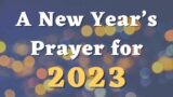 A New Year’s Prayer for 2023 – A Prayer for the New Year