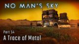 A Trace of Metal – Part 54 – No Man's Sky